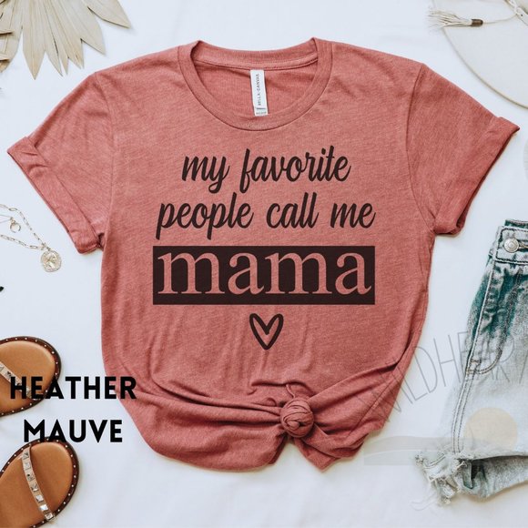 Tops - My Favorite People Call Me Mama Short Sleeve Graphic T-shirt - Heather Mauve